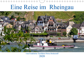 Eine Reise im Rheingau vom Frankfurter Taxifahrer Petrus Bodenstaff (Wandkalender 2020 DIN A4 quer) von Bodenstaff,  Petrus