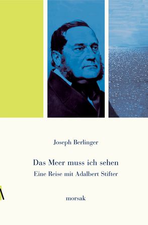 Eine Reise mit Adalbert Stifter von Berlinger,  Joseph