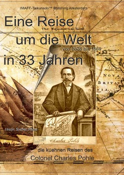 Eine Reise um die Welt in 33 Jahren von 1836 bis 1869 von Pohle,  Meijin Steffen
