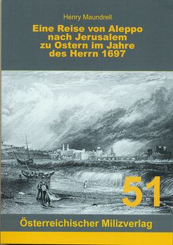 Eine Reise von Aleppo nach Jerusalem zu Ostern im Jahre des Herrn 1697 von Gerhard,  Volfing