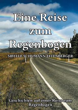 Eine Reise zum Regenbogen von Schumann-Effenberger,  Sybille