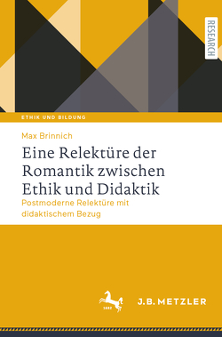 Eine Relektüre der Romantik zwischen Ethik und Didaktik von Brinnich,  Max