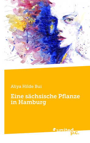 Eine sächsische Pflanze in Hamburg von Bui,  Aliya Hilde