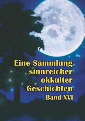 Eine Sammlung sinnreicher okkulter Geschichten von Hohenstätten,  Johannes H. von, Uiberreiter Verlag,  Christof