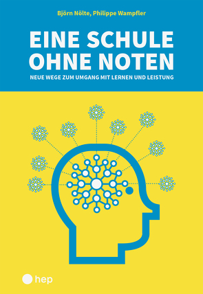 Eine Schule ohne Noten (E-Book) von Nölte,  Björn, Wampfler,  Philippe