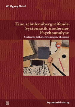 Eine schulenübergreifende Systematik moderner Psychoanalyse von Detel,  Wolfgang