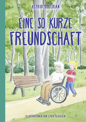 Eine so kurze Freundschaft von Guderian,  Astrid, Klaassen,  Lydia