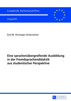 Eine sprachenübergreifende Ausbildung in der Fremdsprachendidaktik aus studentischer Perspektive von Hirzinger-Unterrainer,  Eva Maria