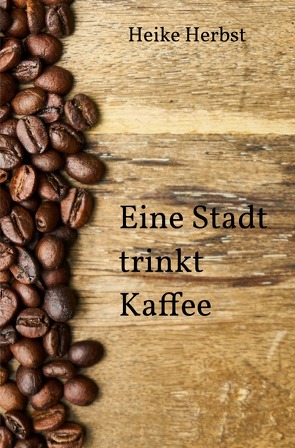 Eine Stadt trinkt Kaffee von Herbst,  Heike