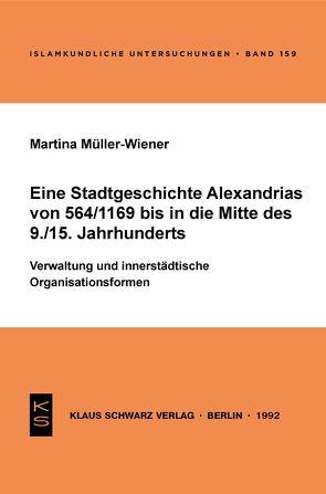 Eine Stadtgeschichte Alexandrias von 564/1169 bis in die Mitte des 9./15. Jahrhunderts von Müller-Wiener,  Martina