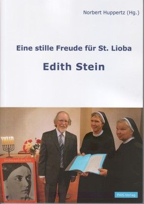 Eine stille Freude für St. Lioba. Edith Stein von Greinemann,  Eoliba, Huppertz,  Norbert, Seitert,  Katharina