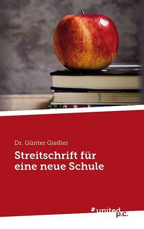 Eine Streitschrift für eine neue Schule von Giessler,  Günter