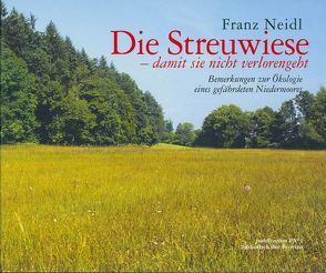 Eine Streuwiese – damit sie nicht verloren geht von Neidl,  Franz, Pils,  Richard