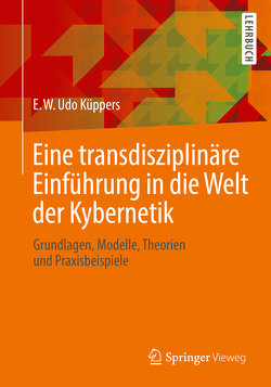 Eine transdisziplinäre Einführung in die Welt der Kybernetik von Küppers,  E. W Udo