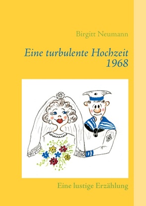 Eine turbulente Hochzeit 1968 von Neumann,  Birgitt