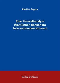 Eine Umweltanalyse islamischer Banken im internationalen Kontext von Saggau,  Mathias