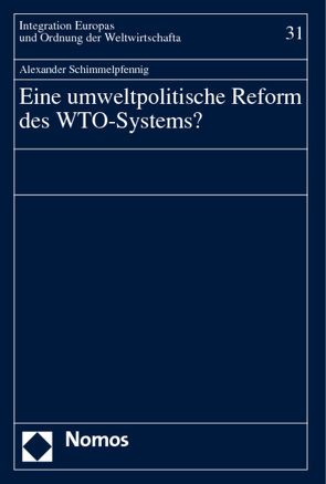 Eine umweltpolitische Reform des WTO-Systems? von Schimmelpfennig,  Alexander