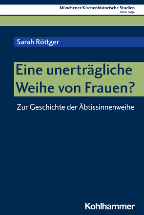 Eine unerträgliche Weihe von Frauen? von Bischof,  Franz Xaver, Röttger,  Sarah, Unterburger,  Klaus