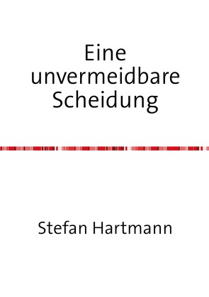 Eine unvermeidbare Scheidung von Hartmann,  Stefan