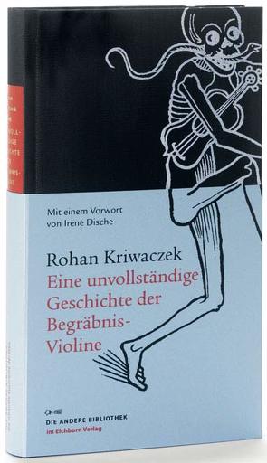 Eine unvollständige Geschichte der Begräbnis-Violine von Kriwaczek,  Rohan, Lorenz,  Isabell