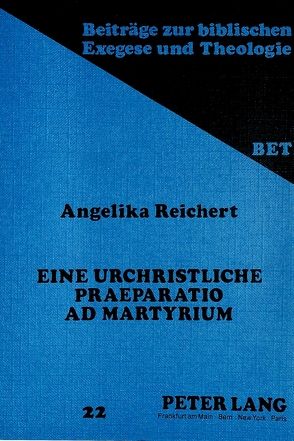 Eine urchristliche praeparatio ad martyrium von Reichert,  Angelika