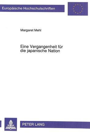 Eine Vergangenheit für die japanische Nation von Mehl,  Margaret