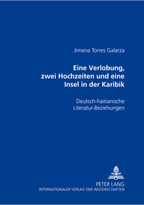 Eine Verlobung, zwei Hochzeiten und eine Insel in der Karibik von Torres Galarza,  Jimena