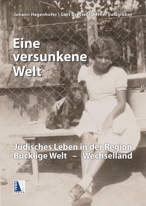„Eine versunkene Welt …“ von Dressel,  Gert, Hagenhofer,  Johann, Sulzgruber,  Werner, Verein Tourismus Bucklige Welt (Hg.)