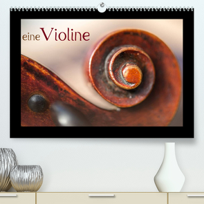 eine Violine (Premium, hochwertiger DIN A2 Wandkalender 2023, Kunstdruck in Hochglanz) von calmbacher,  Christiane