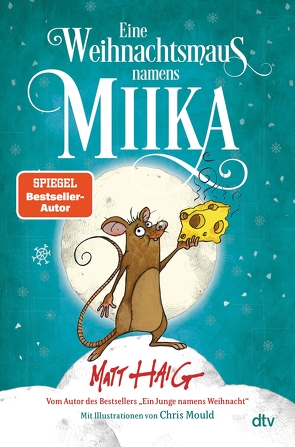 Eine Weihnachtsmaus namens Miika von Haig,  Matt, Mould,  Chris, Zeitz,  Sophie