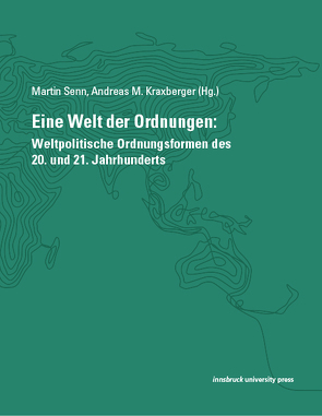 Eine Welt der Ordnungen von Kraxberger,  Andreas M., Senn,  Martin