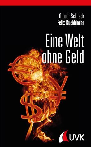 Eine Welt ohne Geld von Buchbinder,  Felix, Schneck,  Ottmar