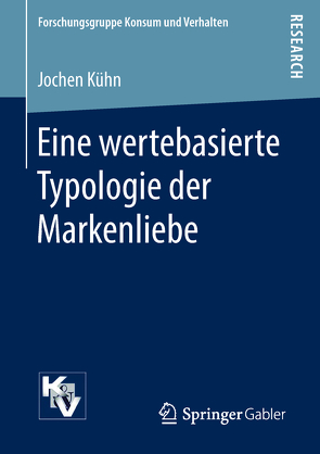 Eine wertebasierte Typologie der Markenliebe von Kühn,  Jochen