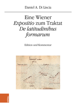 Eine Wiener „Expositio“ zum Traktat „De latitudinibus formarum“ von Liscia,  Daniel A. Di