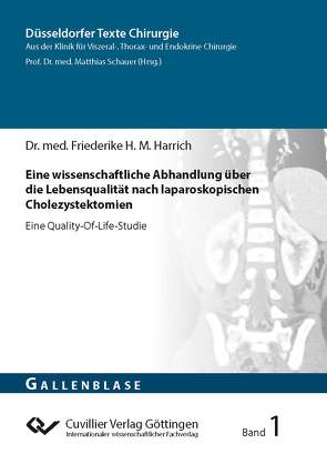 Eine wissenschaftliche Abhandlung über die Lebensqualität nach laparoskopischen Cholezystektomien von Harrich,  Friederike Helene Margarethe