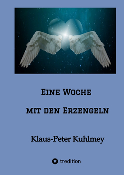 Eine Woche mit den Erzengeln von Kuhlmey,  Klaus-Peter