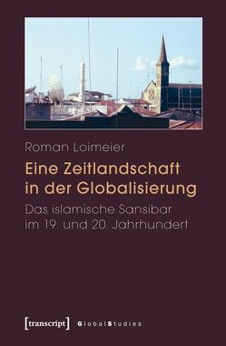 Eine Zeitlandschaft in der Globalisierung von Loimeier,  Roman