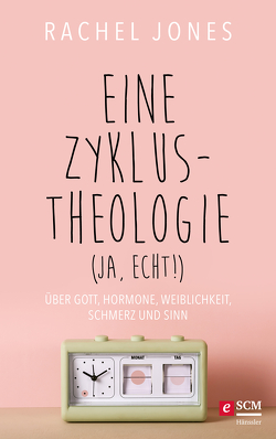 Eine Zyklus-Theologie (ja, echt!) von Hübsch,  Renate, Jones,  Rachel