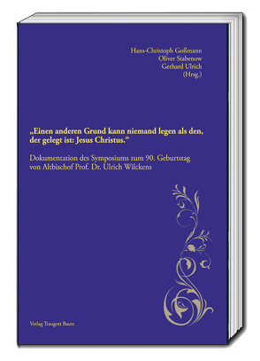 „Einen anderen Grund kann niemand legen als den, der gelegt ist: Jesus Christus.“ von Goßmann,  Hans Christoph, Stabenow,  Oliver, Ulrich,  Gerhard