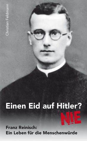Einen Eid auf Hitler? Nie! von Feldmann,  Christian