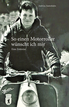 Einen Motorroller wünscht ich mir von Tautenhahn,  Andreas