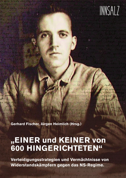 „EINER und KEINER von 600 HINGERICHTETEN“ von Fischer,  Gerhard, Heimlich,  Jürgen