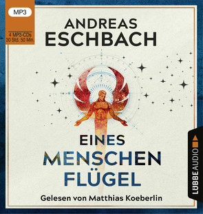 Eines Menschen Flügel von Eschbach,  Andreas, Koeberlin,  Matthias