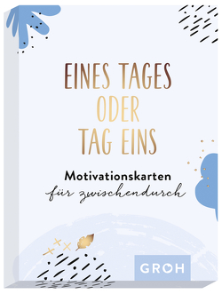 Eines Tages oder Tag eins – Motivationskarten für zwischendurch von Groh Verlag