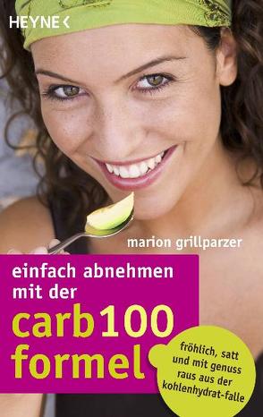 Einfach abnehmen mit der Carb-100-Formel von Grillparzer,  Marion