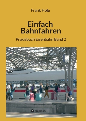 Einfach Bahnfahren von Hole,  Frank