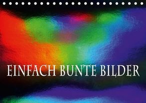 Einfach bunte Bilder (Tischkalender 2018 DIN A5 quer) von N.,  N.