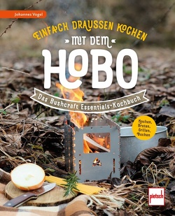 Einfach draußen kochen mit dem Hobo von Vogel,  Johannes