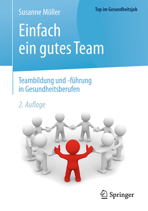 Einfach ein gutes Team – Teambildung und -führung in Gesundheitsberufen von Möller,  Susanne