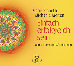 Einfach erfolgreich sein von Franckh,  Pierre, Merten,  Michaela